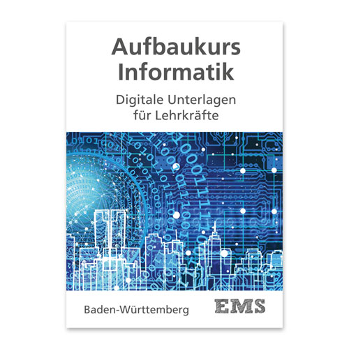 EMS Kraus - Aufbaukurs Informatik Digitale Unterlagen für Lehrkräfte